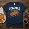 Scrapple Best Breakfast Ever t-shirt design featuring bold white text and a graphic of a fried scrapple slice