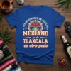 T-shirt design with the Spanish phrase "Ser Mexicano es un Orgullo Mexicano ser de Tlaxcala es otro pedo" and an