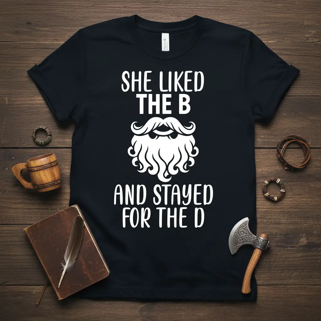 She Liked the B and Stayed for the D Funny T-Shirt
