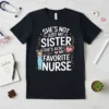 She's Not Just My Sister She's Also My Favorite Nurse t-shirt with graphic of a nurse and heart