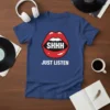 T-shirt with "SHHH JUST LISTEN" text in bold white font, set against red lips graphic