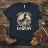 Should've Been A Cowboy t-shirt with a vintage horse and cowboy boot graphic