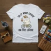 White t-shirt with "Silly Mama Goose On The Loose" text and a cartoon goose riding a bicycle holding a bubble