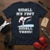SMELL MY FEET SMELL THEM! eye-catching graphic design printed on comfortable cotton t-shirt