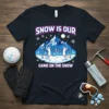 Snow Is Our Game On The Snow T-Shirt featuring winter volleyball players and snowy mountains design