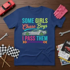 T-shirt with the text "SOME GIRLS Chase Boys I PASS THEM" and a graphic of a fast silver sports car