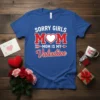 Sorry Girls Mom Is My Valentine unique graphic design printed on comfortable cotton t-shirt