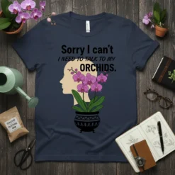 Sorry I can't I NEED TO TALK TO MY ORCHIDS. text with a profile silhouette and pink orchid graphic on