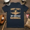 T-shirt with "SORRY I CAN'T MY SON HAS BASEBALL" text and a baseball player graphic