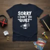 Navy t-shirt with white text "Sorry I Don't Do Quiet" and a cartoon megaphone graphic