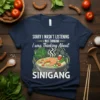 Sorry I Wasn't Listening I Was Thinking About Sinigang text with a graphic of a steaming bowl of Sinigang soup