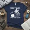 Sorry I'm Late I Didn't Want To Come funny t-shirt with a rocket alarm clock graphic and Monday calendar