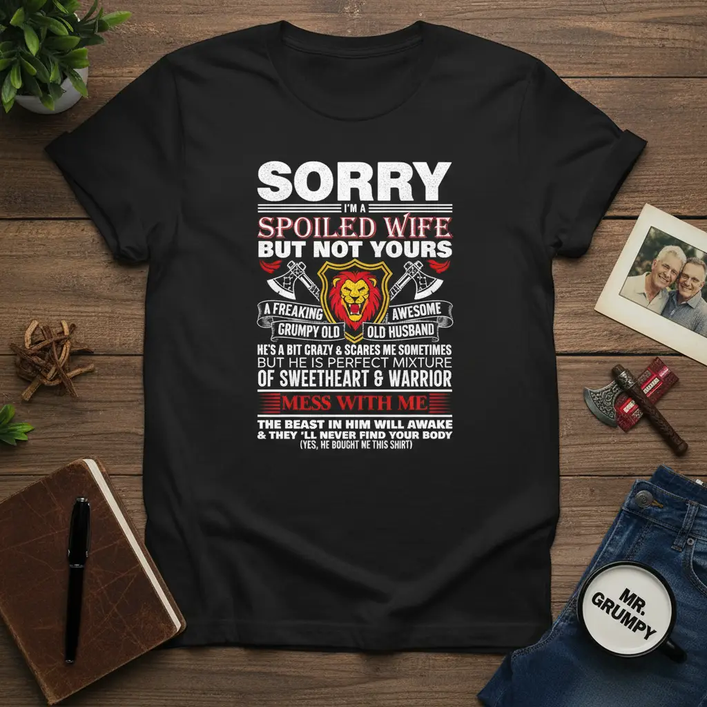 Sorry I’m a Spoiled Wife but Not Yours T-Shirt Funny Gift