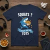 Squats I Thought You Said Tots unique graphic design printed on comfortable cotton t-shirt