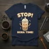 Stop! Boba Time! text with a cute, smiling boba tea cup graphic on a navy t-shirt