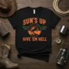 Black t-shirt with orange text "Sun's Up Rise Up and F*cking Shine Give 'Em Hell" and a horse graphic at