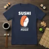 Sushi Hugs T-Shirt design featuring cartoon salmon nigiri hugging a rice ball with white text "SUSHI HUGS"