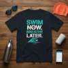 Swim Now Breathe Later stylish graphic design printed on comfortable cotton t-shirt