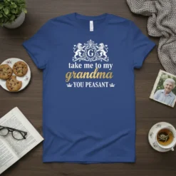 Royal blue t-shirt with white and gold text "take me to my grandma YOU PEASANT" and a crest graphic