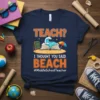 Navy t-shirt with "TEACH? I THOUGHT YOU SAID BEACH #MiddleSchoolTeacher" quote and beach-themed graphic of an open book with a