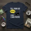 Navy t-shirt with white text "TELL YOUR CAT PSPSPSPS I SAID I SAID PSPSPS" and a black cat graphic