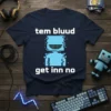 tem bluud get inn no bold graphic design printed on comfortable cotton t-shirt