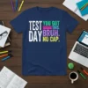 Test Day You Got This Bruh No Cap text design on a navy blue t-shirt