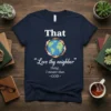 Navy t-shirt with text "That Love thy neighbor thing.. I meant that. GOD" and graphic of hands around the Earth