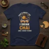 That's What I Do I Drink Chai And I Know Things quote t-shirt with a teapot and cups graphic