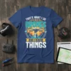 That's What I Do I Fly Drones And I Know Things quote t-shirt with drone graphic and mountain landscape
