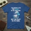 Pilot quote t-shirt: "The Engine is the Heart of an Airplane But the Pilot is Its Soul" with airplane engine