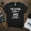 Black t-shirt with white text: THE FUTURE of film is Female! and a graphic of a megaphone in a laurel