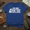The Only Ten I See quote with mountain graphic on a blue t-shirt, perfect for hikers