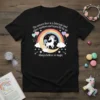 Black t-shirt with "The unicorn lives in a faietryale land where rainbows and hearts fill the air. Always believe in