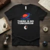 Black t-shirt with white text "THERE IS NO TOMORROW" and a graphic of a planet and stopwatch