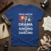 T-shirt with text "there will be DRAMA and SINGING and DANCING" featuring theatrical masks, microphone, and dancing figures