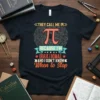 Black t-shirt with text "They Call Me Pi Because I'm Irrational And I Don't Know When to Stop" and a