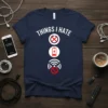Things I Hate No text design featuring creative typography on quality t-shirt