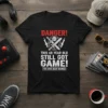 Black t-shirt with "DANGER! THIS 40 YEAR OLD STILL GOT GAME! YOU HAVE BEEN WARNED" text and crossed swords graphic