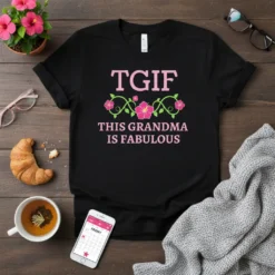 Black t-shirt with pink text "TGIF THIS GRANDMA IS FABULOUS" and floral design
