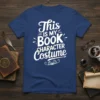 This IS MY BOOK CHARACTER Costume text design on a navy blue t-shirt with a small open book graphic