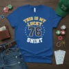 Blue t-shirt with bold yellow and white text reading "THIS IS MY LUCKY 76 SHIRT" and a large number 76