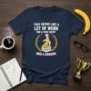 Funny t-shirt design with text "This Seems Like A Lot Of Work For A Free Shirt And A Banana" and