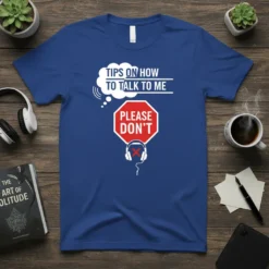 Blue t-shirt with "TIPS ON HOW TO TALK TO ME PLEASE DON'T" text and headphone graphic