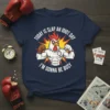 Funny chicken t-shirt with the quote "Today Is Slap An Idiot Day I'm Gonna Be Busy" and a muscular rooster