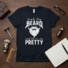 Touch My BEARD and tell me I'm PRETTY graphic t-shirt design with stylized beard and mustache illustration