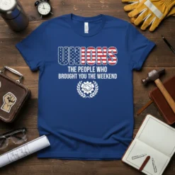 Blue t-shirt with text "UNIONS THE PEOPLE WHO BROUGHT YOU THE WEEKEND" in white and red, featuring American flag design