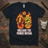 Unleash The Power Within motivational t-shirt with flaming fists and lightning bolt graphic