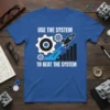 T-shirt with white text "Use The System To Beat The System" and graphic of gears, rocket, and bar chart