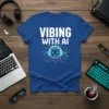 Vibing With AI t-shirt featuring white text and a graphic of a smiling AI robot wearing headphones